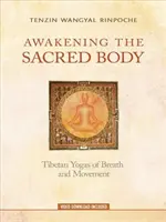 L'éveil du corps sacré : les yogas tibétains de la respiration et du mouvement - Awakening the Sacred Body: Tibetan Yogas of Breath and Movement