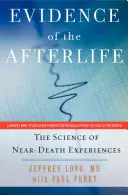Les preuves de la vie après la mort : La science des expériences de mort imminente - Evidence of the Afterlife: The Science of Near-Death Experiences