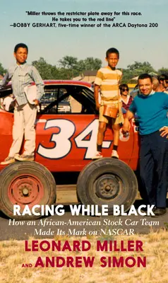 Racing While Black : Comment une équipe afro-américaine de Stock Car a marqué la NASCAR de son empreinte - Racing While Black: How an African-American Stock Car Team Made Its Mark on NASCAR