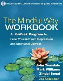 The Mindful Way Workbook : Un programme de 8 semaines pour vous libérer de la dépression et de la détresse émotionnelle [Avec CD (Audio)]. - The Mindful Way Workbook: An 8-Week Program to Free Yourself from Depression and Emotional Distress [With CD (Audio)]