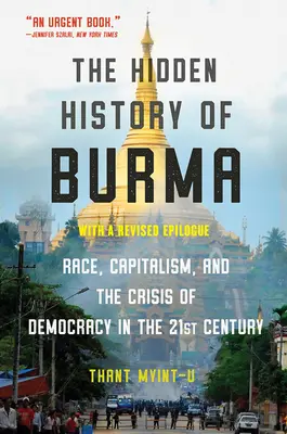 L'histoire cachée de la Birmanie : Race, capitalisme et démocratie au XXIe siècle - The Hidden History of Burma: Race, Capitalism, and Democracy in the 21st Century
