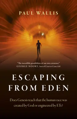 S'échapper de l'Eden : La Genèse enseigne-t-elle que la race humaine a été créée par Dieu ou conçue par des Ets ? - Escaping from Eden: Does Genesis Teach That the Human Race Was Created by God or Engineered by Ets?