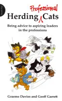 La chasse aux chats professionnels : Conseils aux futurs leaders dans les professions libérales - Herding Professional Cats: Being Advice to Aspiring Leaders in the Professions