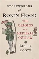 Les mondes de Robin des Bois : les origines d'un hors-la-loi médiéval - Storyworlds of Robin Hood: The Origins of a Medieval Outlaw