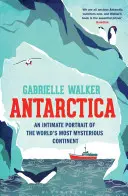 Antarctique - Un portrait intime du continent le plus mystérieux du monde - Antarctica - An Intimate Portrait of the World's Most Mysterious Continent
