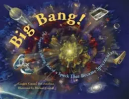 Big Bang ! L'histoire d'une tache qui est devenue spectaculaire - Big Bang!: The Tongue-Tickling Tale of a Speck That Became Spectacular