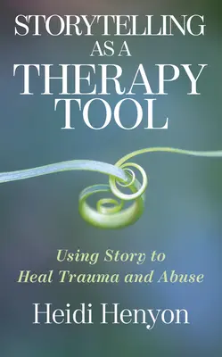 La narration comme outil thérapeutique : Utiliser l'histoire pour guérir les traumatismes et les abus - Storytelling as a Therapy Tool: Using Story to Heal Trauma and Abuse