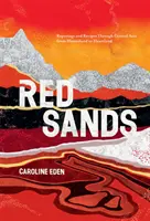 Sables rouges : Reportage et recettes à travers l'Asie centrale, de l'arrière-pays au cœur du pays - Red Sands: Reportage and Recipes Through Central Asia, from Hinterland to Heartland