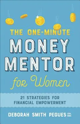 Le mentor de l'argent en une minute pour les femmes : 21 stratégies pour l'autonomisation financière - The One-Minute Money Mentor for Women: 21 Strategies for Financial Empowerment