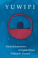 Yuwipi : Vision et expérience dans le rituel oglala - Yuwipi: Vision and Experience in Oglala Ritual