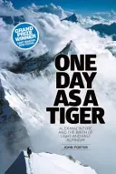 Un jour comme un tigre - Alex Macintyre et la naissance de l'alpinisme léger et rapide - One Day as a Tiger - Alex Macintyre and the Birth of Light and Fast Alpinism