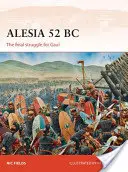 Alésia 52 av. J.-C. : La lutte finale pour la Gaule - Alesia 52 BC: The Final Struggle for Gaul