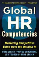 Compétences RH globales : Maîtriser la valeur concurrentielle de l'extérieur vers l'intérieur - Global HR Competencies: Mastering Competitive Value from the Outside-In