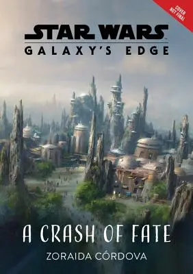 Star Wars : Galaxy's Edge un choc du destin - Star Wars: Galaxy's Edge a Crash of Fate