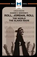 Une analyse de Roll, Jordan, Roll d'Eugene Genovese : Le monde des esclaves - An Analysis of Eugene Genovese's Roll, Jordan, Roll: The World the Slaves Made