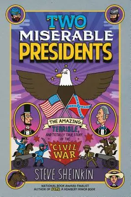 Deux présidents misérables : L'histoire étonnante, terrible et totalement vraie de la guerre civile - Two Miserable Presidents: The Amazing, Terrible, and Totally True Story of the Civil War