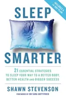 Dormir plus intelligemment - 21 stratégies essentielles pour dormir et obtenir un meilleur corps, une meilleure santé et un plus grand succès. - Sleep Smarter - 21 Essential Strategies to Sleep Your Way to a Better Body, Better Health, and Bigger Success