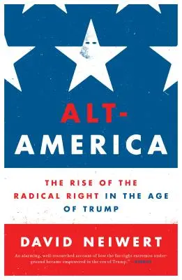 Alt-America : La montée de la droite radicale à l'ère de Trump - Alt-America: The Rise of the Radical Right in the Age of Trump