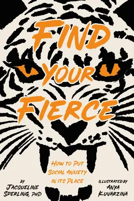 Trouvez votre force : comment remettre l'anxiété sociale à sa place - Find Your Fierce: How to Put Social Anxiety in Its Place