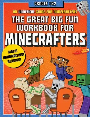 Le grand cahier d'exercices pour les Minecrafters : 1re et 2e années : un cahier d'exercices non officiel - The Great Big Fun Workbook for Minecrafters: Grades 1 & 2: An Unofficial Workbook