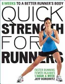 La force rapide pour les coureurs : 8 semaines pour un meilleur corps de coureur - Quick Strength for Runners: 8 Weeks to a Better Runner's Body