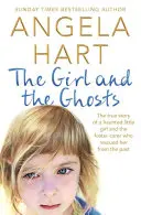 La fille et les fantômes - L'histoire vraie d'une petite fille hantée et de la famille d'accueil qui l'a sauvée du passé - Girl and the Ghosts - The True Story of a Haunted Little Girl and the Foster Carer Who Rescued Her from the Past