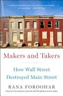 Les faiseurs et les preneurs : Comment Wall Street a détruit Main Street - Makers and Takers: How Wall Street Destroyed Main Street