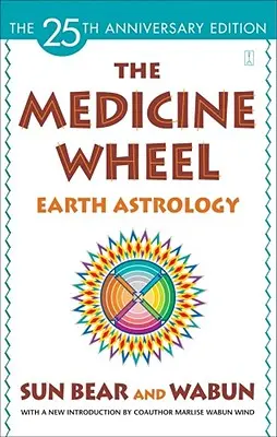 La roue de la médecine : L'astrologie terrestre - The Medicine Wheel: Earth Astrology