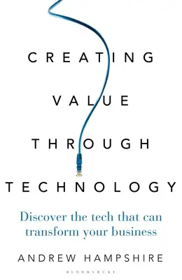 Créer de la valeur grâce à la technologie : Découvrez la technologie qui peut transformer votre entreprise - Creating Value Through Technology: Discover the Tech That Can Transform Your Business