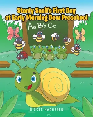 Le premier jour de Stanly Snail à l'école maternelle Early Morning Dew - Stanly Snail's First Day at Early Morning Dew Preschool