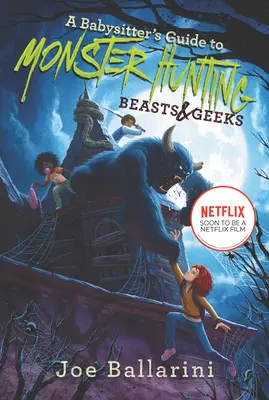 Le guide de la gardienne à la chasse aux monstres #2 : Bêtes et Geeks - A Babysitter's Guide to Monster Hunting #2: Beasts & Geeks