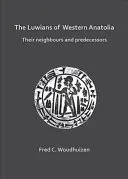 Les Luwiens d'Anatolie occidentale : Leurs voisins et prédécesseurs - The Luwians of Western Anatolia: Their Neighbours and Predecessors