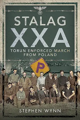 Stalag Xxa Torun Marche forcée depuis la Pologne - Stalag Xxa Torun Enforced March from Poland