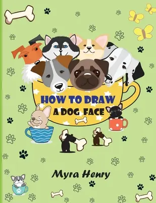 Comment dessiner un visage de chien : 40 visages de chiens uniques pour filles et garçons / Technique de dessin facile étape par étape en utilisant la méthode de copie de grille - How to draw a dog face: 40 unique dog faces for girls and boys / Step-by-Step Easy Drawing Technique by Using Grid Copy Method