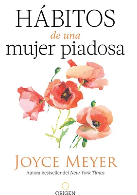 Hbitos de Una Mujer Piadosa : Supera Los Problemas Que Afectan a Tu Corazn, Mente Y Alma / Habits d'une femme pieuse - Hbitos de Una Mujer Piadosa: Supera Los Problemas Que Afectan a Tu Corazn, Mente Y Alma / Habits of a Godly Woman