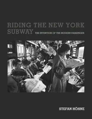 Le métro de New York : L'invention du passager moderne - Riding the New York Subway: The Invention of the Modern Passenger