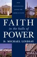 La foi dans les coulisses du pouvoir : comment les évangéliques ont rejoint l'élite américaine - Faith in the Halls of Power: How Evangelicals Joined the American Elite