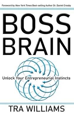 Le cerveau du patron : Débloquez vos instincts d'entrepreneur - Boss Brain: Unlock Your Entrepreneurial Instincts