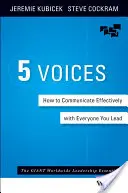 5 Voix : Comment communiquer efficacement avec tous ceux que vous dirigez - 5 Voices: How to Communicate Effectively with Everyone You Lead