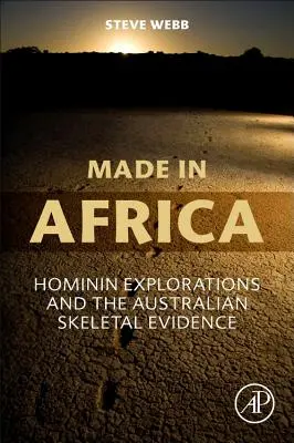 Made in Africa : Explorations d'hominines et preuves squelettiques australiennes - Made in Africa: Hominin Explorations and the Australian Skeletal Evidence