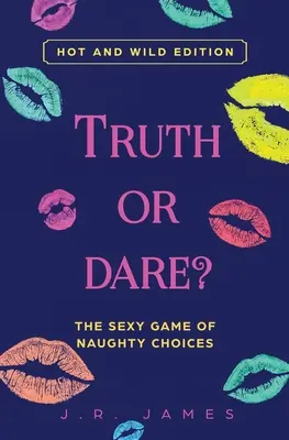 Vérité ou Oser ? Le jeu sexy des choix coquins : Édition chaude et sauvage - Truth or Dare? The Sexy Game of Naughty Choices: Hot and Wild Edition