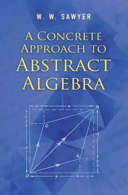 Une approche concrète de l'algèbre abstraite - A Concrete Approach to Abstract Algebra