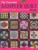 Le livre essentiel du Sampler Quilt : 40 techniques de patchwork à la machine et à la main - The Essential Sampler Quilt Book: 40 Techniques for Machine and Hand Patchwork