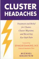 Maux de tête en grappes, traitement et soulagement : Traitement et soulagement des maux de tête en grappe, des migraines en grappe et des douleurs récurrentes au niveau des yeux - Cluster Headaches, Treatment and Relief: Treatment and Relief for Cluster, Cluster Migraine, and Recurring Eye-Stab Pain