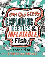 Coléoptères explosifs et poissons gonflables - Un monde de bizarreries animales - Exploding Beetles and Inflatable Fish - A World of Animal Weirdness