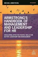 Armstrong's Handbook of Management and Leadership for HR : Développer des compétences humaines efficaces pour un meilleur leadership et une meilleure gestion - Armstrong's Handbook of Management and Leadership for HR: Developing Effective People Skills for Better Leadership and Management