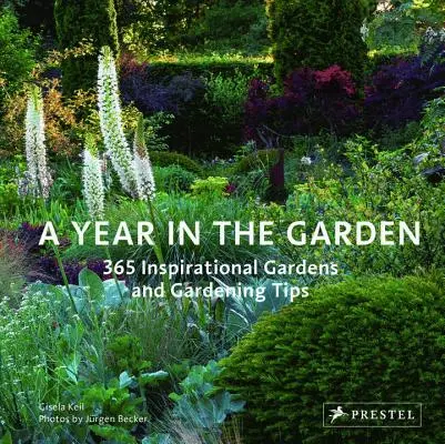 Une année au jardin : 365 jardins d'inspiration et conseils de jardinage - A Year in the Garden: 365 Inspirational Gardens and Gardening Tips