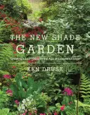 Le nouveau jardin d'ombre : Créer une oasis luxuriante à l'ère du changement climatique - The New Shade Garden: Creating a Lush Oasis in the Age of Climate Change