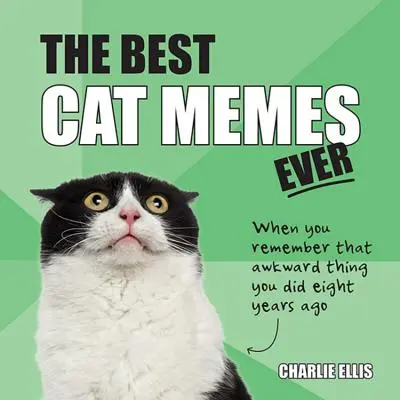 Les meilleurs mèmes sur les chats : Les mèmes les plus drôles racontés par des chats - The Best Cat Memes Ever: The Funniest Relatable Memes as Told by Cats