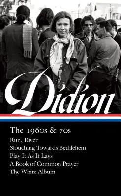 Joan Didion : Les années 1960 et 1970 (Loa #325) : Run River / Slouching Towards Bethlehem / Play It as It Lays / A Book of Common Prayer / The White Album - Joan Didion: The 1960s & 70s (Loa #325): Run River / Slouching Towards Bethlehem / Play It as It Lays / A Book of Common Prayer / The White Album